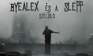 Byalex és a Slepp: Széltoló | Gold Record