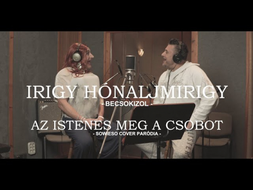 IRIGY HÓNALJMIRIGY – Istenes és Csobot Sowieso paródia | Gold Record