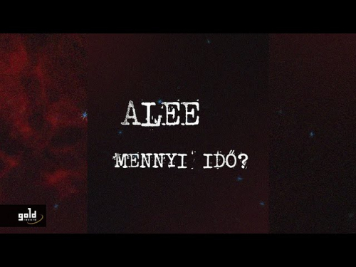 ALEE – Mennyi idő? | Official Lyric Video | Gold Record